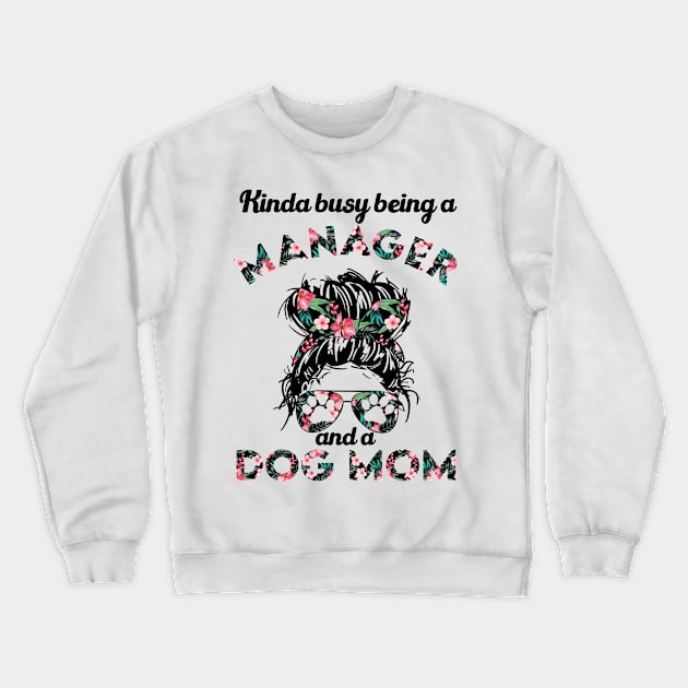 Manager woman and dog mom gift . Perfect present for mother dad friend him or her Crewneck Sweatshirt by SerenityByAlex